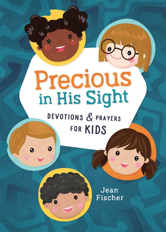 Precious in His Sight: Devotions and Prayers for Kids